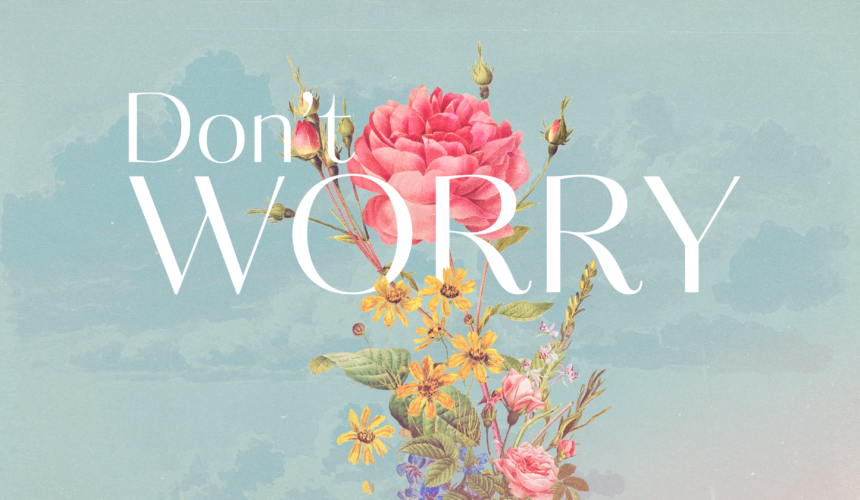 Don’t Worry